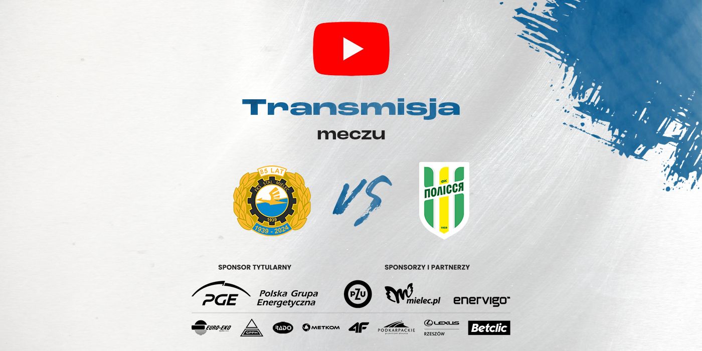 PGE FKS Stal Mielec – FC Polissya Zhytomyr TRANSMISJA NA ŻYWO